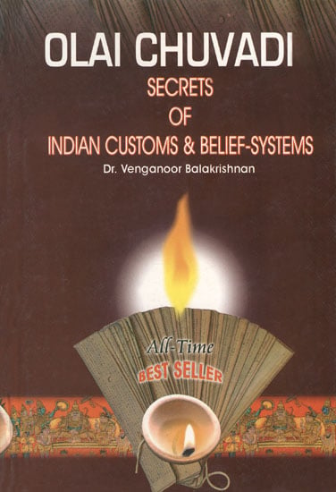 Olai Chuvadi: Secrets of Indian Customs and Belief Systems (A Scientific Approach to Indian Customs, Observances and Practices)
