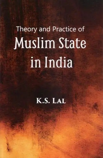 Theory and Practice of Muslim State in India