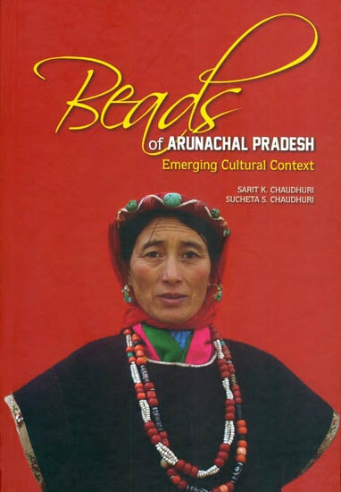 Beads of Arunachal Pradesh (Emerging Cultural Context)