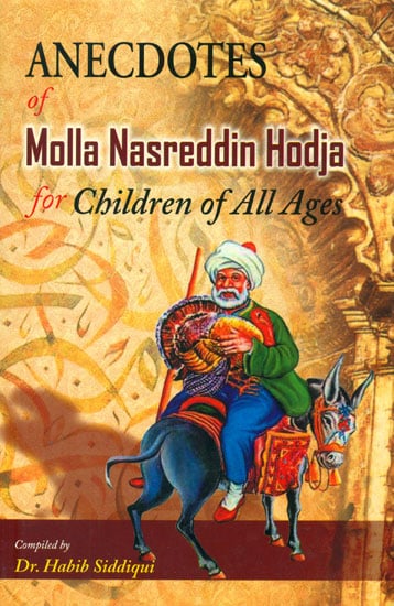 Anecdotes of Molla Nasreddin Hodja (For Children of All Ages)