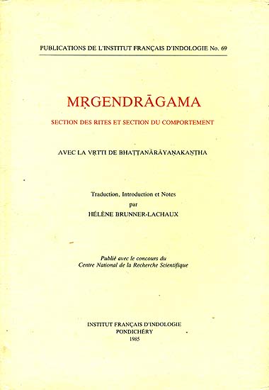 Mrgendragama: Section Des Rites Et Section Du Comportement - Avec La Vrtti De Bhattanarayanakantha (An Old and Rare Book)