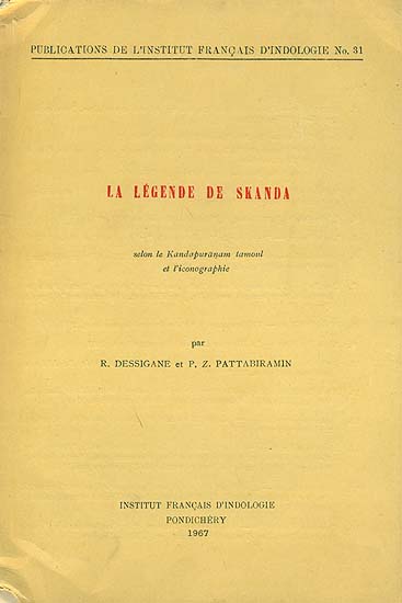 La Legende de Skanda: Selon le Kandapurāṇam Tamoul et L'Iconographie (An Old and Rare Book)