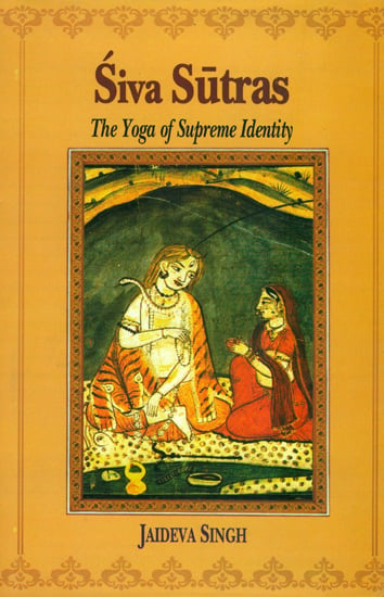 Siva (Shiva) Sutras The Yoga of Supreme Identity: Text of the Sutras and the Commentary Vimarsini of Ksemaraja