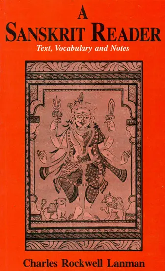 A Sanskrit Reader (Text, Vocabulary and Notes)