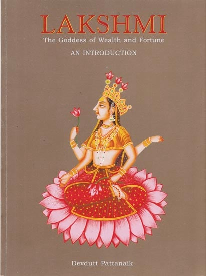 LAKSHMI The Goddess of Wealth and Fortune (An Introduction)