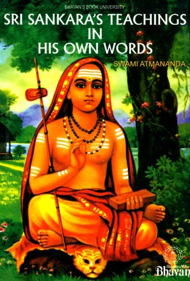 Sri Sankara's (Shankaracharya) Teachings In His Own Words