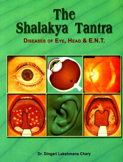 The Shalakya Tantra: Diseases of Eye, Head and E.N.T. (2 Vols. bound in  One)