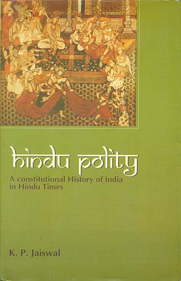 HINDU POLITY: A CONSTITUTIONAL HISTORY OF INDIA IN HINDU TIMES