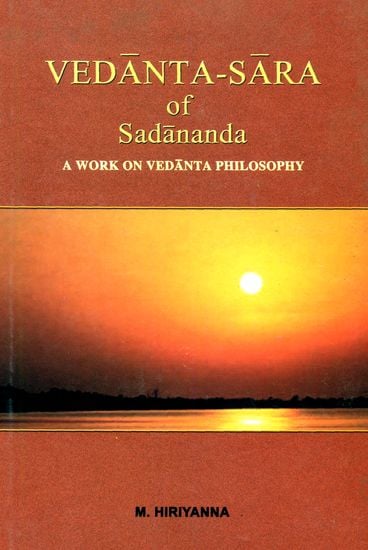 Vedanta-Sara of Sadananda: A Work on Vedanta Philosophy