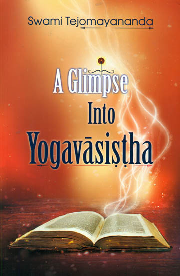 A Glimpse into Yogavasistha (Yogavasistha Nidarsini)