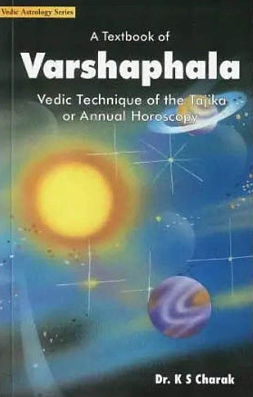 A Textbook of Varshaphala Vedic Technique of the Tajika or Annual Horoscopy (Vedic Astrology Series)