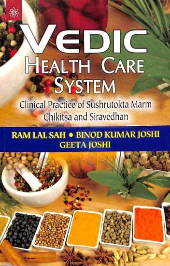 Vedic Health Care System (Clinical Practice of Sushrutokta Marm Chikitsa And Siravedhan)