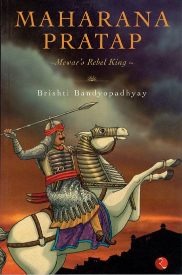 Maharana Pratap (Mewar’s Rebel King)