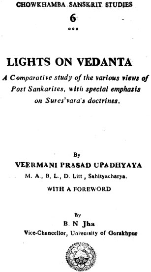 Lights on Vedanta (A Comparative Study of the Various Views of Post Sankarites, With Special Emphasis On Suresvaras Doctrines)