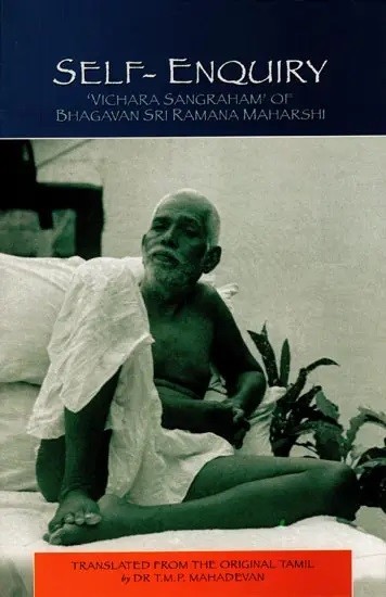 Self Enquiry (Vichara Sangraham of Bhagavan Sri Ramana Maharshi)