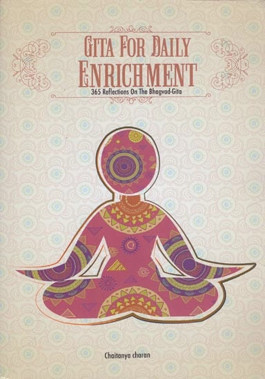 Gita For Daily Enrichment (365 Reflections on the Bhagavad-Gita)