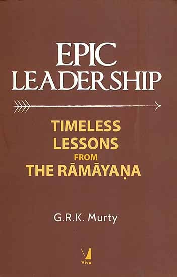 Epic Leadership  - Timeless Lessons from The Ramayana