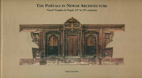 The Portals in Newar Architecture - Tiered Temples in Nepal, 13th to 19th Centuries