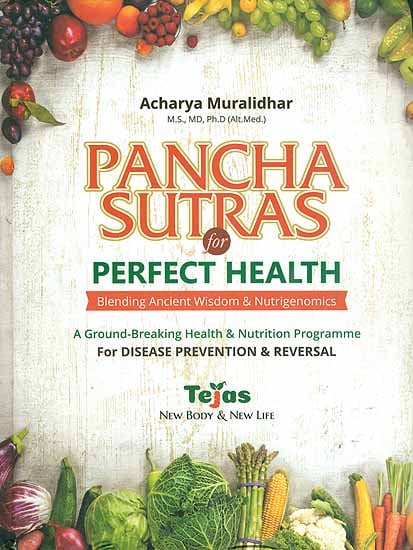 Pancha Sutras for Perfect Health - Blending Ancient Wisdom & Nutrigenomics