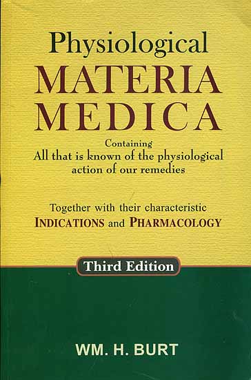 Physiological Materia Medica - Containing All That is Known of The Physiological Action of Our Remedies