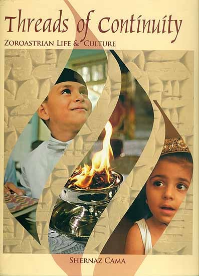 Threads of Continuity - Zoroastrian Life & Culture
