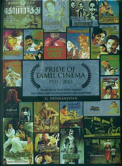 Pride of Tamil Cinema 1931-2013 (Tamil Films That Have Earned National and International Recognition)