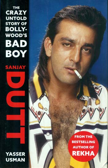 Sanjay Dutt (The Crazy Untold Story of Bollywood's Bad Boy)
