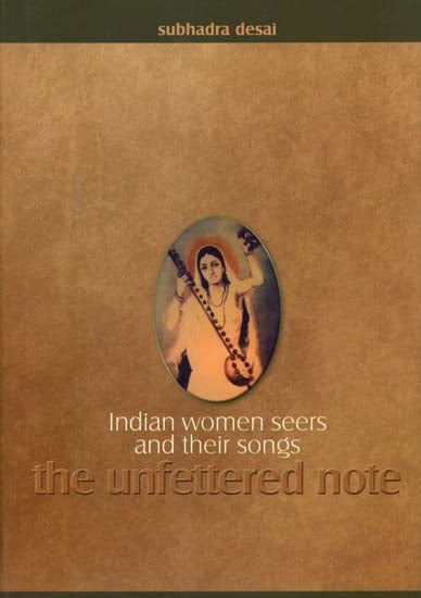 Indian Women Seers and Their Songs - The Unfettered Note (With CDs Inside)
