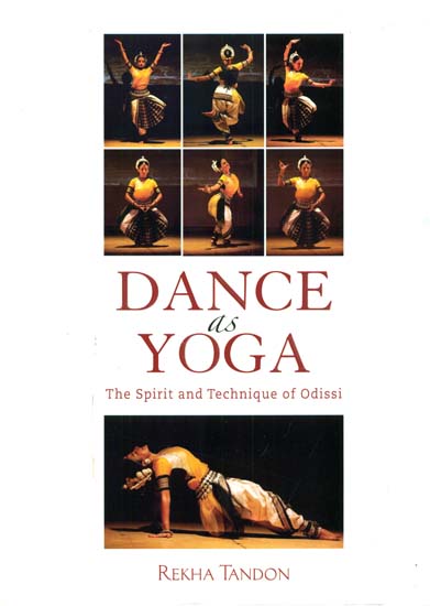 Dance as Yoga (The Spirit and Technique of Odissi)