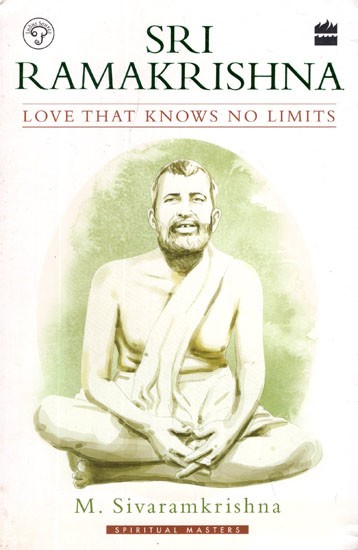 Sri Ramakrishna  (Love That Knows No Limits)