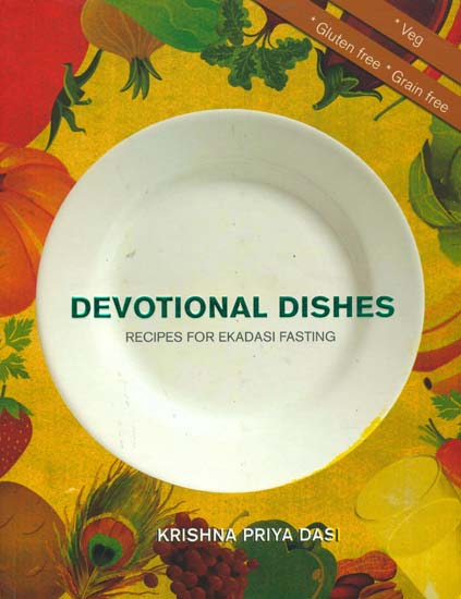 Devotional Dishes (Recipes for Ekadasi Fasting)