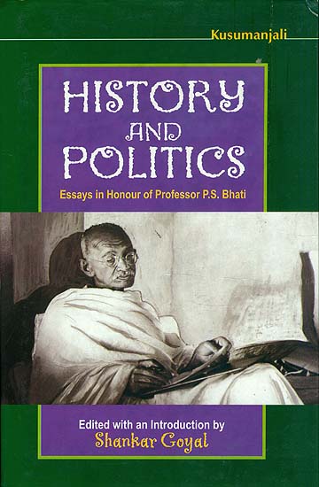 History and Politics (Essays in Honour of Professor P. S. Bhati)