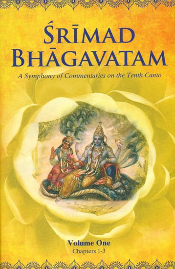 Srimad Bhagavatam - A Symphony of Commentaries on the Tenth Canto (Volume One, Chapters 1-3)
