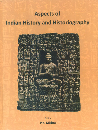 Aspects of Indian History and Historiography (Prof. Kalyan Kumar Dasgupta Felicitation Volume)