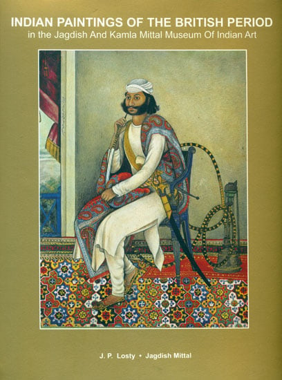 Indian Paintings of the British Period in the Jagdish and Kamla Mittal Museum of Indian Art
