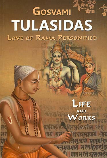 Gosvami Tulasidas: Love of Rama Personified (Life and Works)