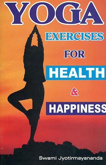 Yoga Exercises for Health and Happiness