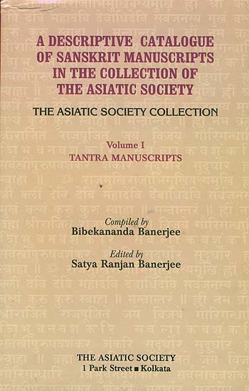A Descriptive Catalogue of Sanskrit Manuscripts in the Collection of the Asiatic Society (Volume 1: Tantra Manuscripts )