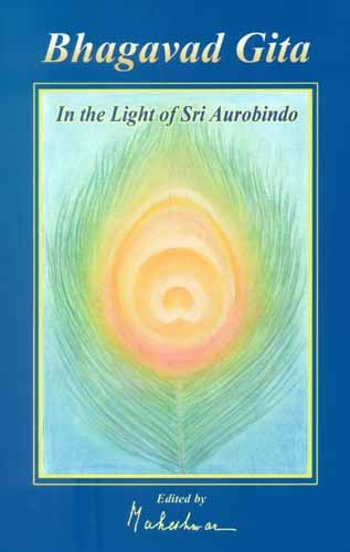 Bhagavad Gita (In The Light of Sri Aurobindo)