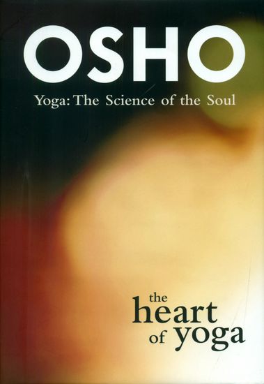 The Heart of Yoga (Yoga: The Science of the Soul)