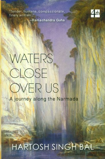 Waters Close Over Us (A Journey Along the Narmada)