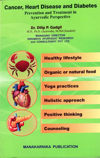 Cancer, Heart Disease and Diabetes Prevention and Treatment in Ayurvedic Perspective