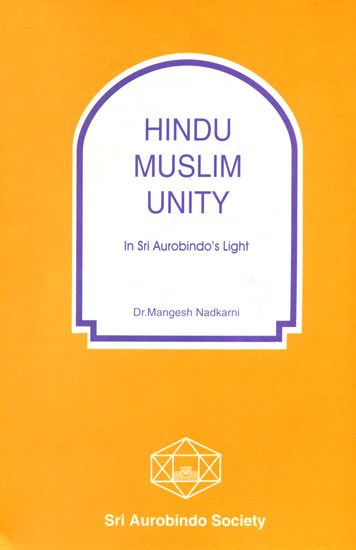 Hindu Muslim Unity (In Sri Aurobindo's Light)