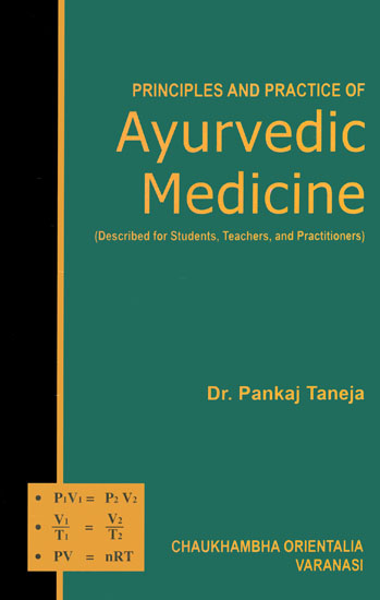 Principles and Practice of Ayurvedic Medicine: Described for Students, Teachers and Practitioners (An Old and Rare Book)
