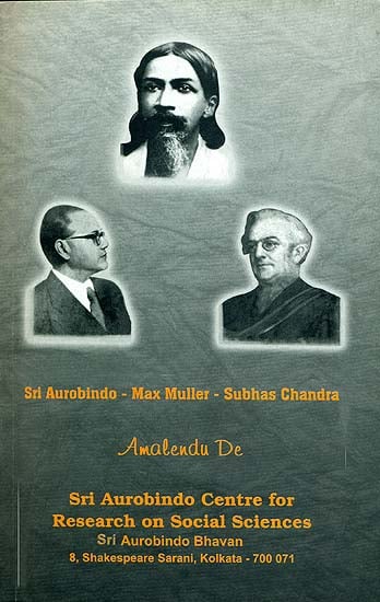 Sri Aurobindo - Max Muller - Subhas Chandra