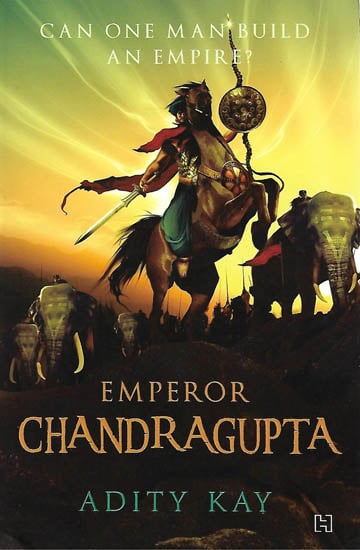 Emperor Chandragupta (Can One Man build An Empire ?)