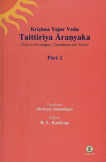 Taittiriya Aranyaka: Krishna Yajur Veda - Text in Devanagari Translation and Notes (Part 2)