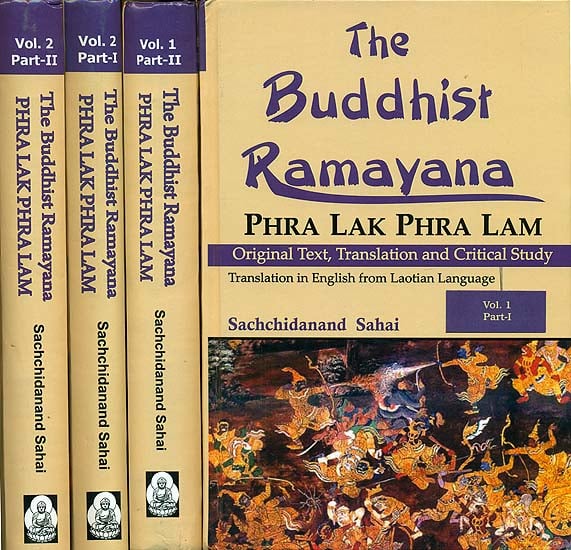 The Buddhist Ramayana : Phra Lak Phra Lam (Original Text, Translation and Critical Study)(Set of 2 Volumes in 4 Parts)