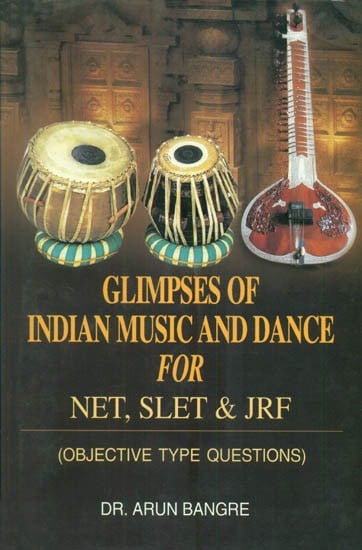 Glimpses of Indian Music and Dance for NET, SLET & JRF (Objective Type Questions)