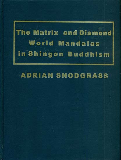 The Matrix and Diamond World Mandalas in Shingon Buddhism